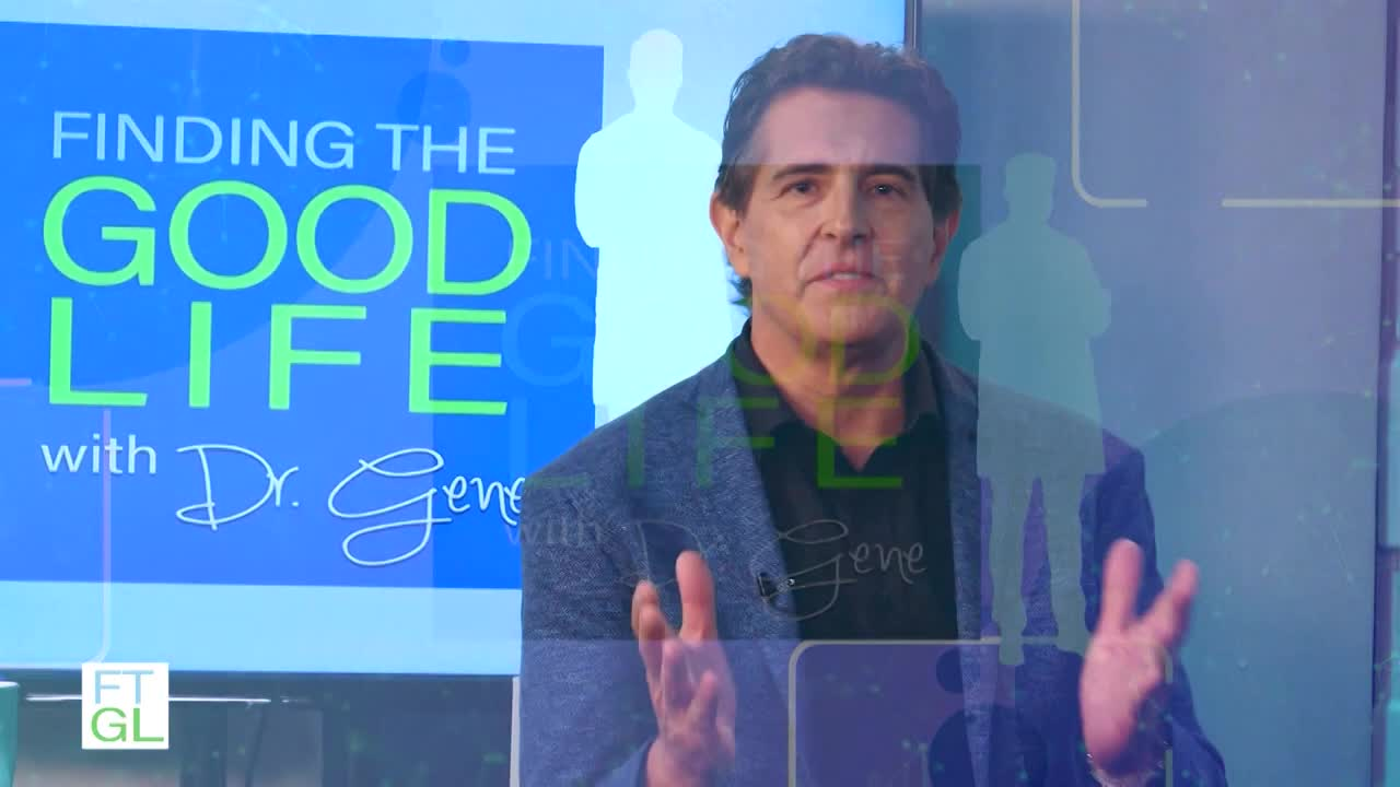 Finding The Good Life with Dr. Gene