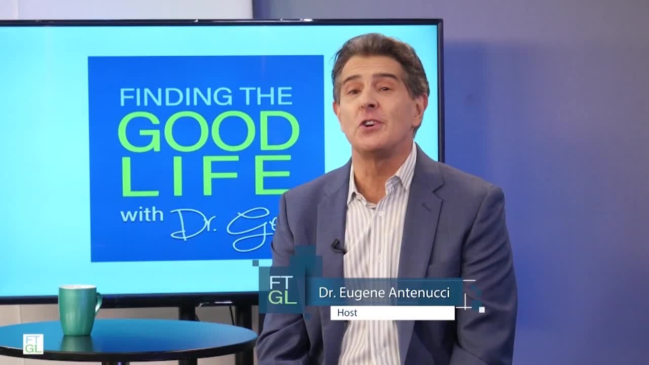 Finding The Good Life with Dr. Gene