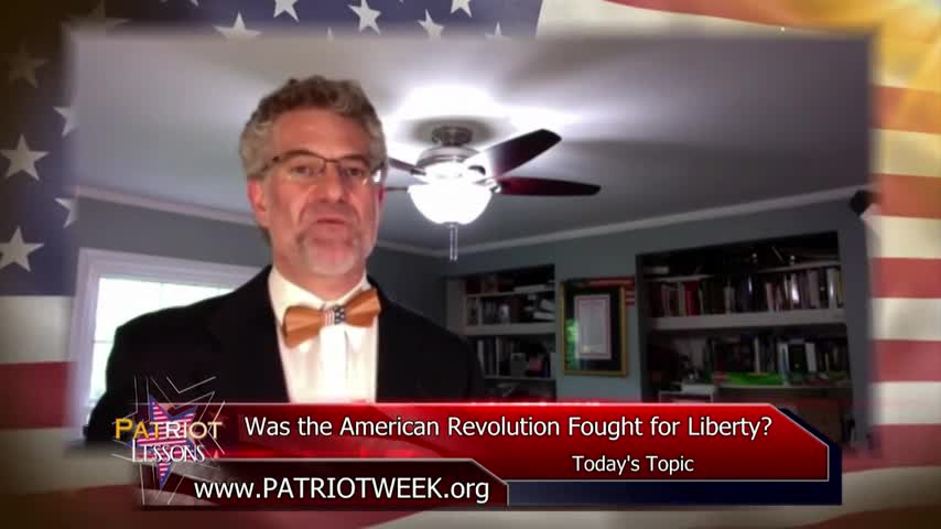 Patriot Lessons: "Was the American Revolution Fought for Liberty?"